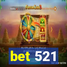 bet 521